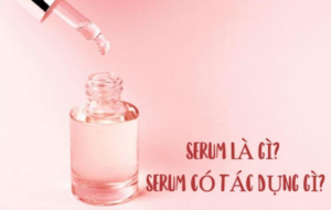 Serum là gì? Cách chọn tinh chất dưỡng da phù hợp từng người